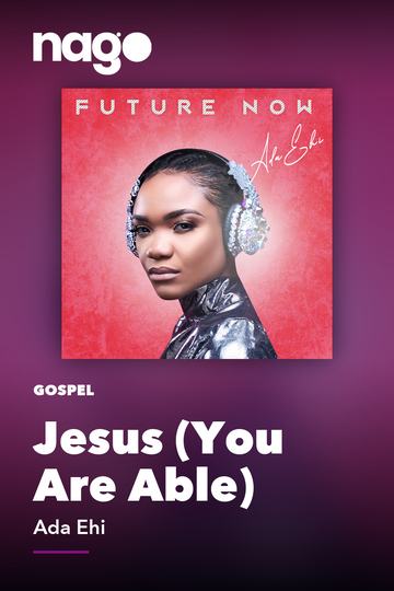 Jesus (You Are Able) — Ada Ehi