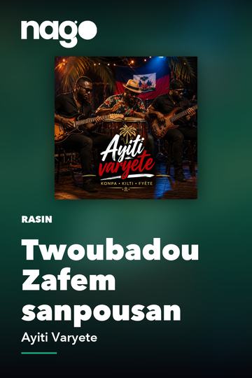 Twoubadou Zafem sanpousan — Ayiti Varyete