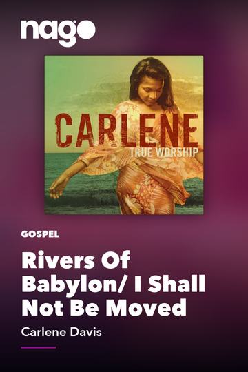 Rivers Of Babylon/ I Shall Not Be Moved — Carlene Davis