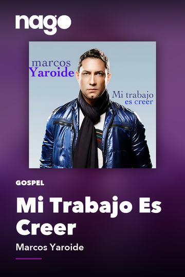 Mi Trabajo Es Creer — Marcos Yaroide