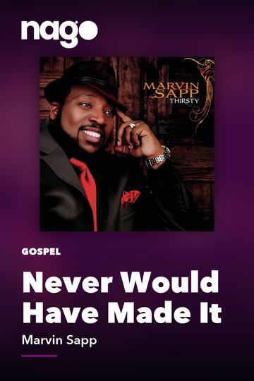 Never Would Have Made It — Marvin Sapp