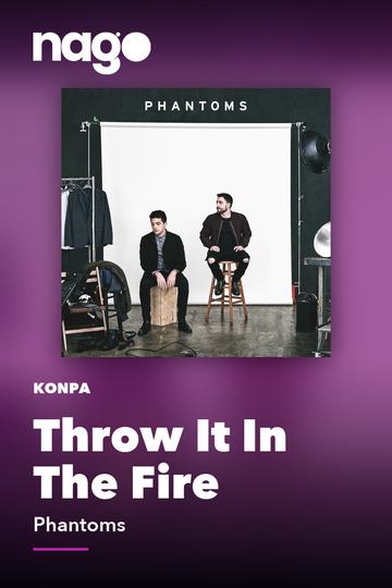 Throw It In The Fire — Phantoms