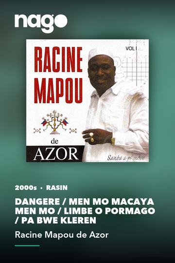 DANGERE / MEN MO MACAYA MEN MO / LIMBE O PORMAGO / PA BWE KLEREN — Racine Mapou de Azor