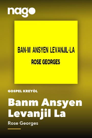Banm Ansyen Levanjil La — Rose Georges