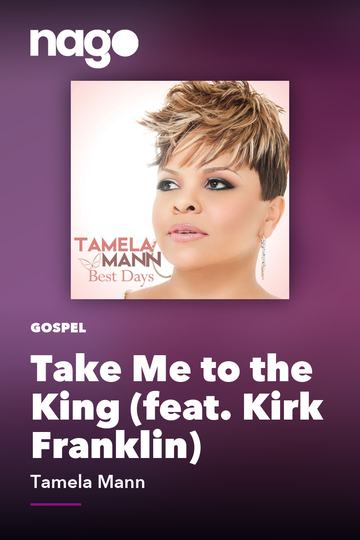 Take Me to the King (feat. Kirk Franklin) — Tamela Mann