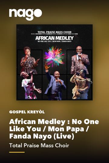 African Medley : No One Like You / Mon Papa / Fanda Nayo (Live) — Total Praise Mass Choir